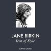 Book cover: Jane Birkin — Icon of Style by Sophie Gachet, featuring a black-and-white portrait against a dark background.