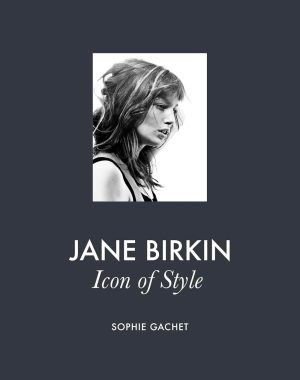 Book cover: Jane Birkin — Icon of Style by Sophie Gachet, featuring a black-and-white portrait against a dark background.
