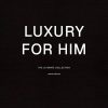 Bold white title 'LUXURY FOR HIM' on a dark textured book cover; editor credit at top, subtitle 'THE ULTIMATE COLLECTION' and 'LIMITED EDITION' below, with a small logo at the bottom.