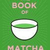Poster that reads 'The Book of Matcha' with a white bowl of green matcha on a green background.