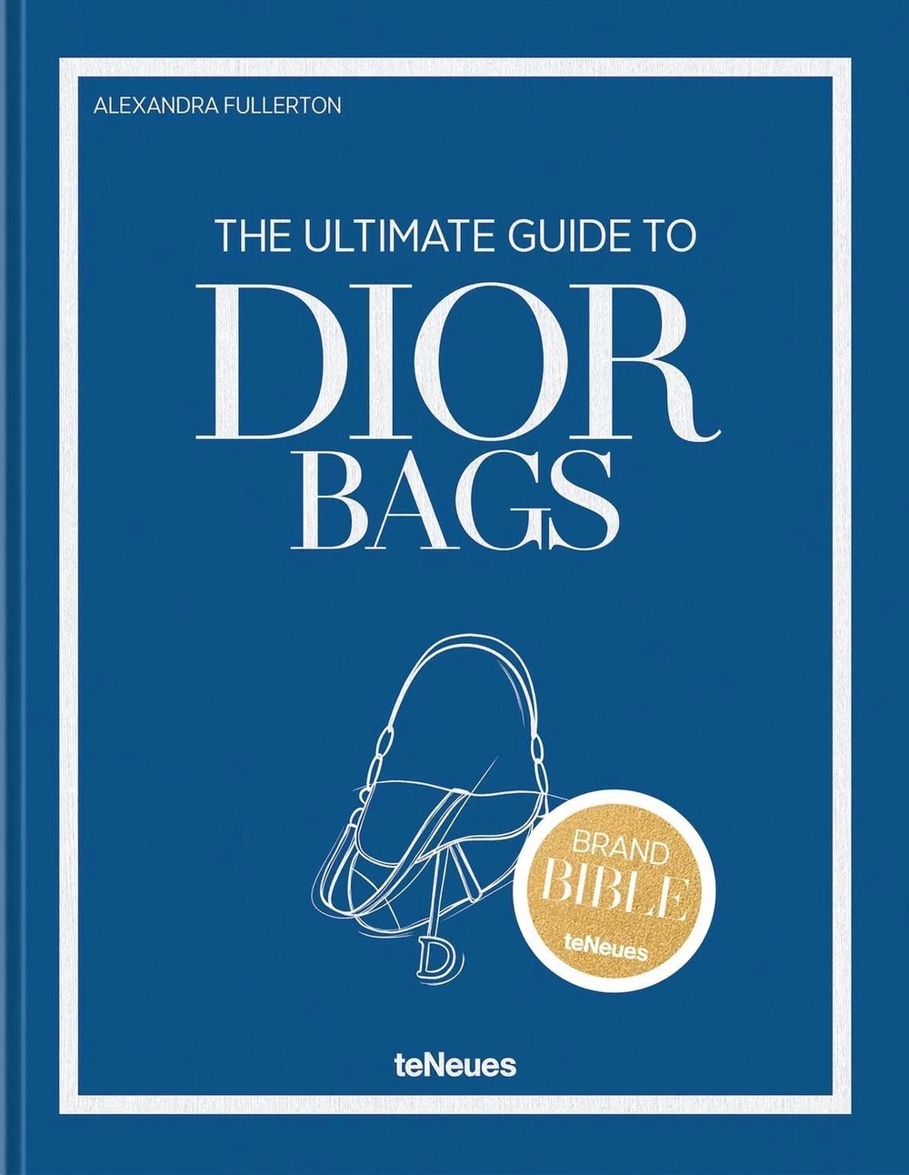Image 79 - New Trend Blue book cover titled 'The Ultimate Guide to Dior Bags' by Alexandra Fullerton, with a simple handbag outline and a gold Brand Bible badge.